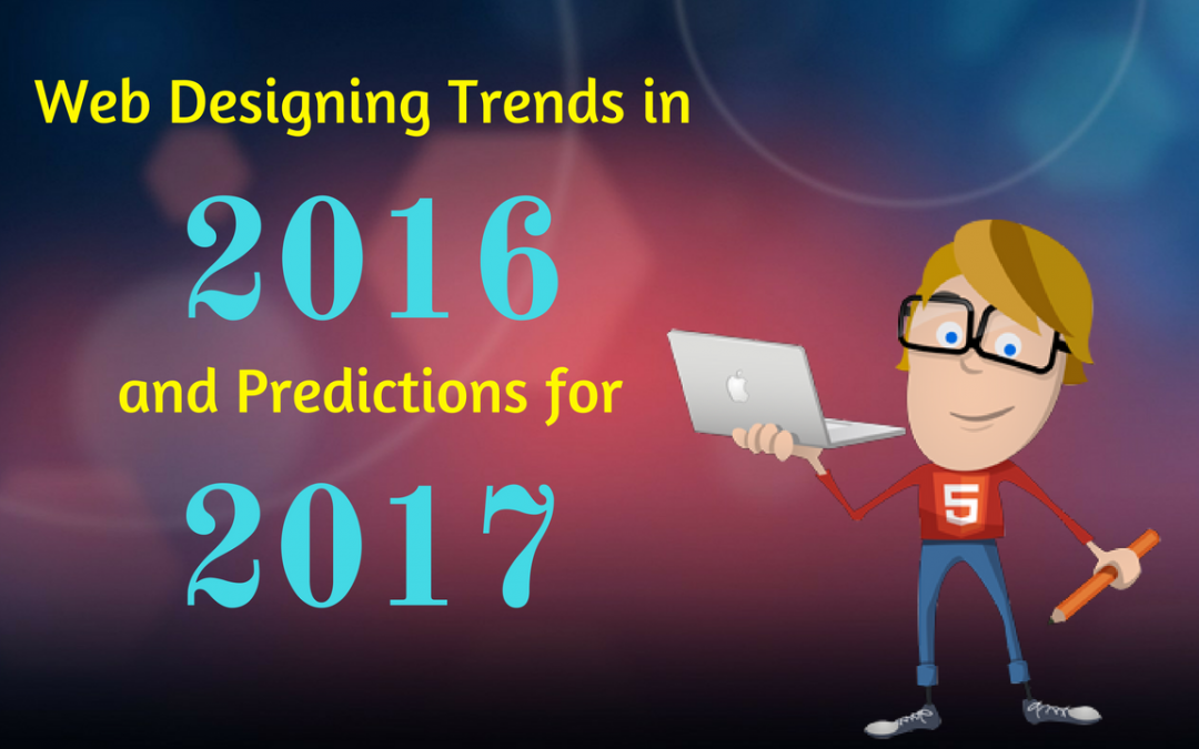 Web Designing Trends in 2016 and Predictions for 2017