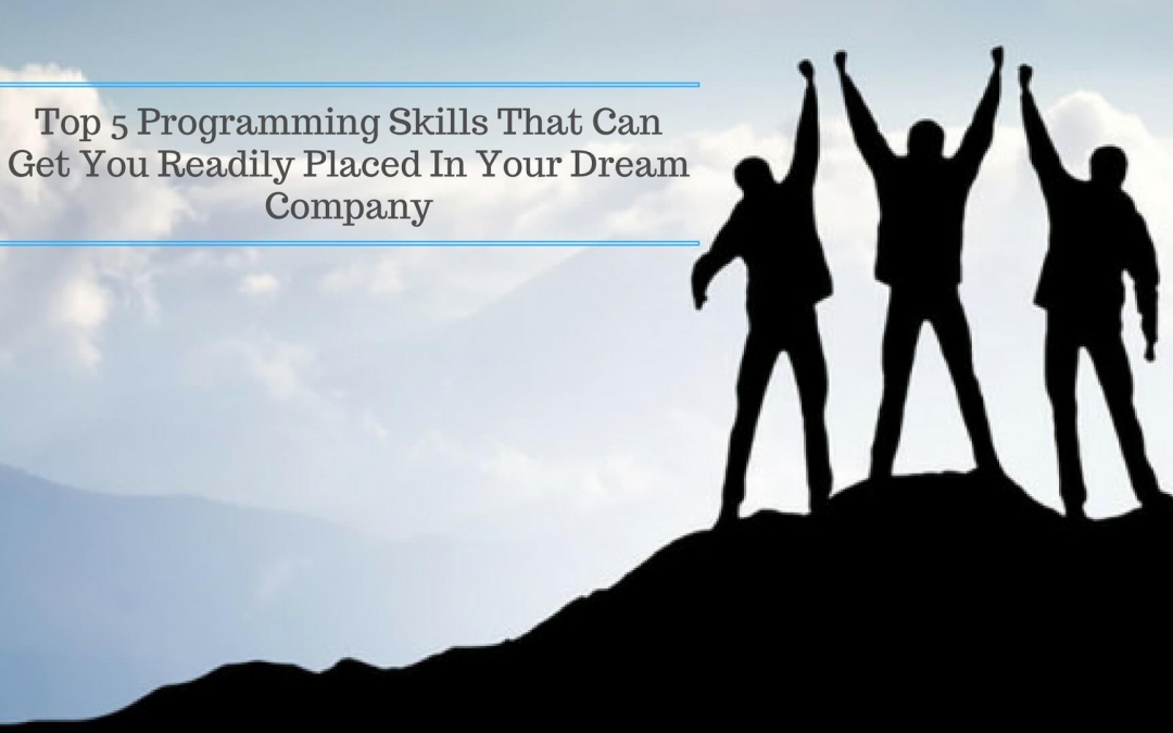 Top 5 Programming Skills That Can Get You Readily Placed In Your Dream Company