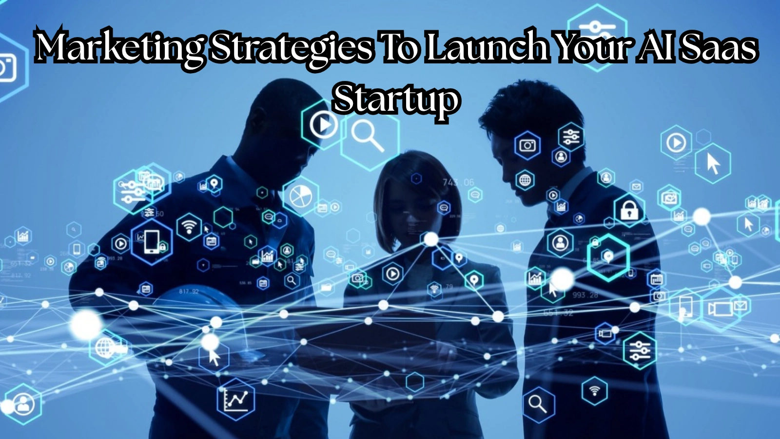 Marketing Strategies To Launch Your AI SaaS Startup Successfully Marketing-Strategies-To-Launch
