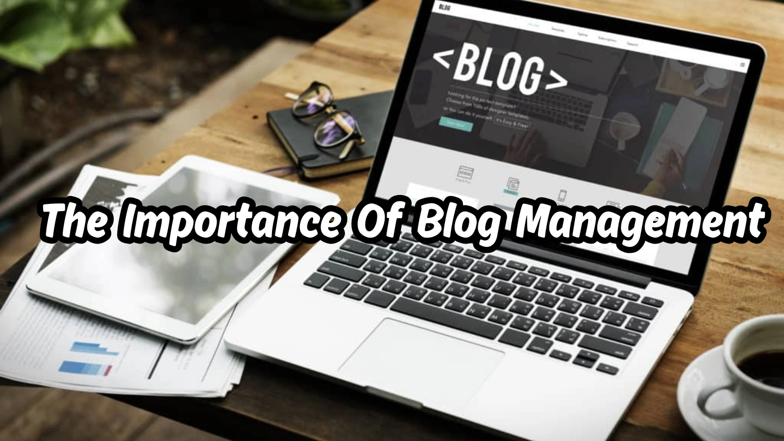 The Importance Of Blog Management importance-of-blog-management